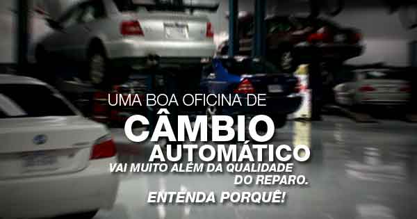 Uma boa oficina de câmbio automático vai muito além da qualidade do reparo. Entenda porquê!