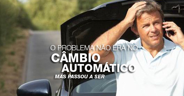 Câmbio automático acusou problema após o reparo em outra área.