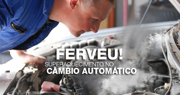Conheça o principal inimigo de sua transmissão automática: O Superaquecimento